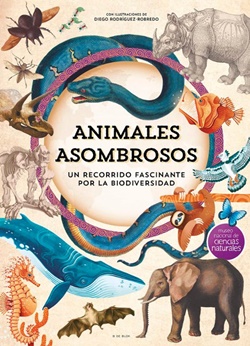 Animales asombrosos. Un recorrido fascinante por la biodiversidad