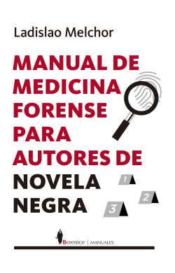 Manual de medicina forense para autores de novela negra