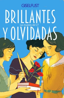 Brillantes y olvidadas: Las mujeres del 27