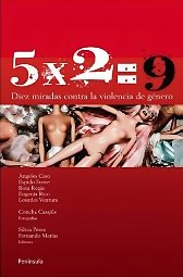 5x2=9. Diez miradas contra la violencia de género (Fernando Marías editor. VVAA)