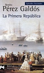 La Primera República (Episodios Nacionales. Quinta serie, tomo 4)