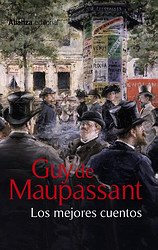 Los mejores cuentos de Guy de Maupassant