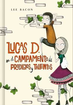 Lucas D. en el campamento de prodigios y talentos (Libro 2)