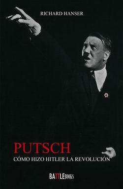 Putsch: Cómo hizo Hitler la revolución