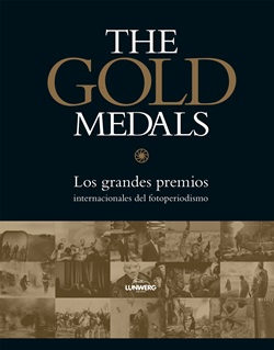 The Gold Medals. Los grandes premios internacionales del fotoperiodismo