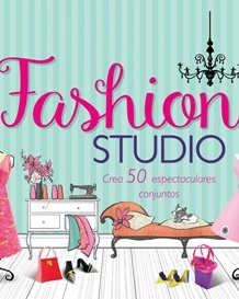 Fashion Studio. Crea 50 espectaculares conjuntos