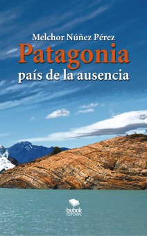Patagonia, el país de la ausencia