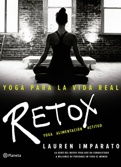 Yoga para la vida real. Retox. Yoga, alimentación, actitud