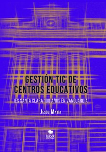 Gestión TIC de centros educativos, IES Santa Clara, 100 años de vanguardia