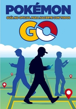 Pokémon Go. Guía no oficial para hacerte con todos