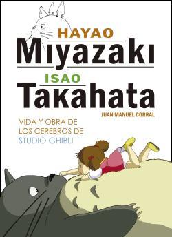 Hayao Miyazaki, Isao Takahata: Vida y obra de los cerebros de Studio Ghibli