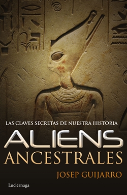 Aliens ancestrales. Las claves secretas de nuestra historia