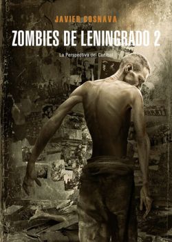 Zombies de Leningrado 2. La perspectiva del caníbal