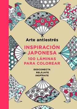 Arte antiestrés. Inspiración japonesa. 100 láminas para colorear