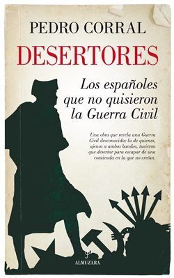 Desertores: Los españoles que no quisieron la Guerra Civil