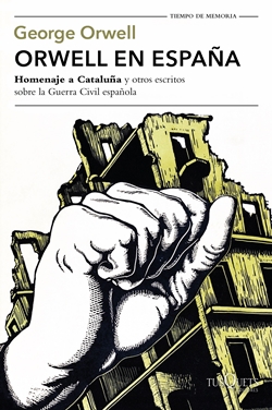Orwell en España. Homenaje a Cataluña y otros escritos sobre la Guerra Civil española
