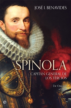 Spinola, capitán general de los Tercios: De Ostende a Casal