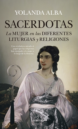 Sacerdotas: La mujer en las diferentes liturgias y religiones