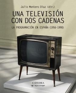 Una televisión con dos cadenas. La programación en España (1956-1990)