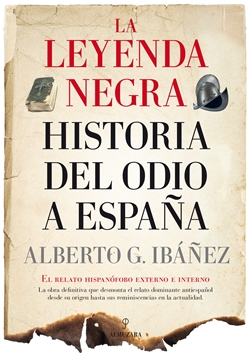 La leyenda negra. Historia del odio a España