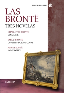 Las Brontë, tres novelas: Jane Eyre; Cumbres borrascosas; Agnes Grey