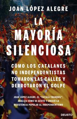 La mayoría silenciosa. Cómo los catalanes no independentistas tomaron las calles y derrotaron el golpe