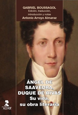 Ángel de Saavedra, duque de Rivas: su vida, su obra literaria