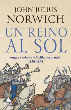 Un reino al sol: auge y caída de la Sicilia normanda, 1130-1194