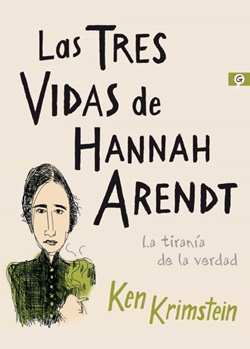 Las tres vidas de Hannah Arendt. La tiranía de la verdad