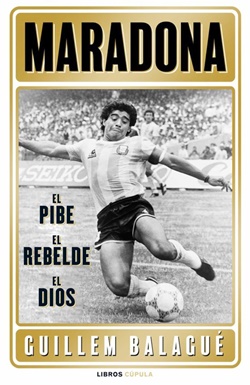 Maradona, el pibe, el rebelde, el dios