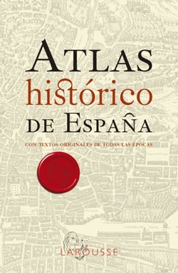Atlas histórico de España: con textos originales de todas las épocas