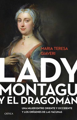 Lady Montagu y el dragomán. Una mujer entre Oriente y Occidente y los orígenes de las vacunas