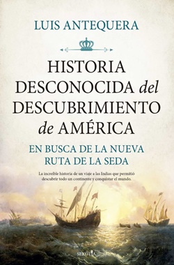 Historia desconocida del descubrimiento de América. En busca de la nueva ruta de la seda