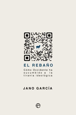 El rebaño. Cómo Occidente ha sucumbido a la tiranía ideológica