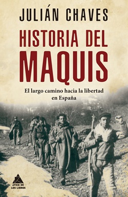 Historia del Maquis: el largo camino hacia la libertad en España Historia del Maquis: el largo camino hacia la libertad en España