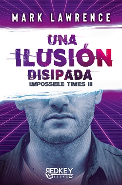 Una ilusión disipada. Impossible Times 3 Una ilusión disipada. Impossible Times 3