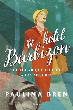 El hotel Barbizon: El lugar que liberó a las mujeres