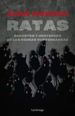 Ratas. Secretos y misterios de las reinas subterráneas Ratas. Secretos y misterios de las reinas subterráneas
