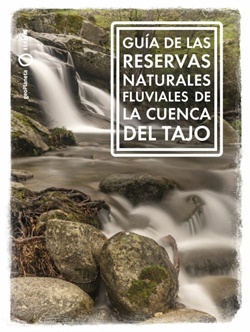 Guía de las Reservas Naturales Fluviales de la cuenca del Tajo Guía de las Reservas Naturales Fluviales de la cuenca del Tajo