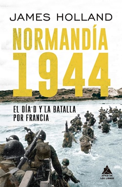 Normandía 1944: El día D y la batalla por Francia