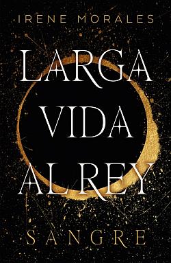 Sangre. Larga vida al rey I Sangre. Larga vida al rey I