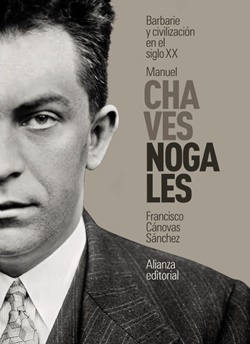 Manuel Chaves Nogales. Barbarie y civilización en el siglo XX Manuel Chaves Nogales. Barbarie y civilización en el siglo XX