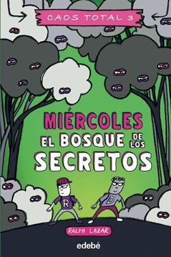 Miércoles: El bosque de los secretos (Caos Total 3)