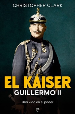 El káiser Guillermo II. Una vida en el poder