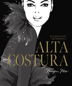 El fascinante mundo de la alta costura El fascinante mundo de la alta costura