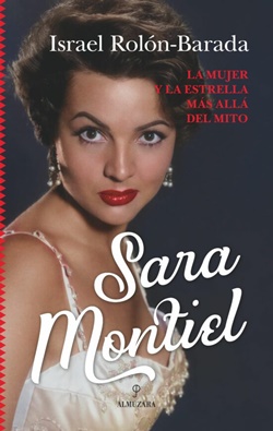 Sara Montiel. La mujer y la estrella más allá del mito Sara Montiel. La mujer y la estrella más allá del mito