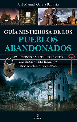 Guía misteriosa de los pueblos abandonados Guía misteriosa de los pueblos abandonados