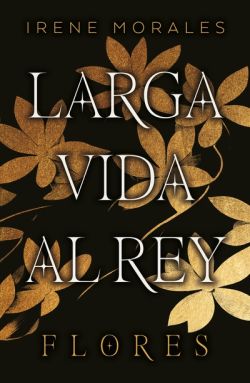 Flores. Larga vida al rey II Flores. Larga vida al rey II