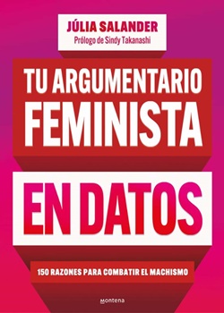 Tu argumentario feminista en datos. 150 razones para combatir el machismo.