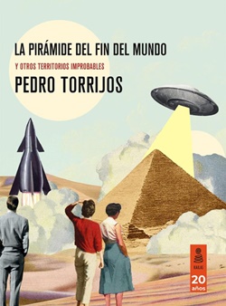 La pirámide del fin del mundo y otros territorios improbables La pirámide del fin del mundo y otros territorios improbables